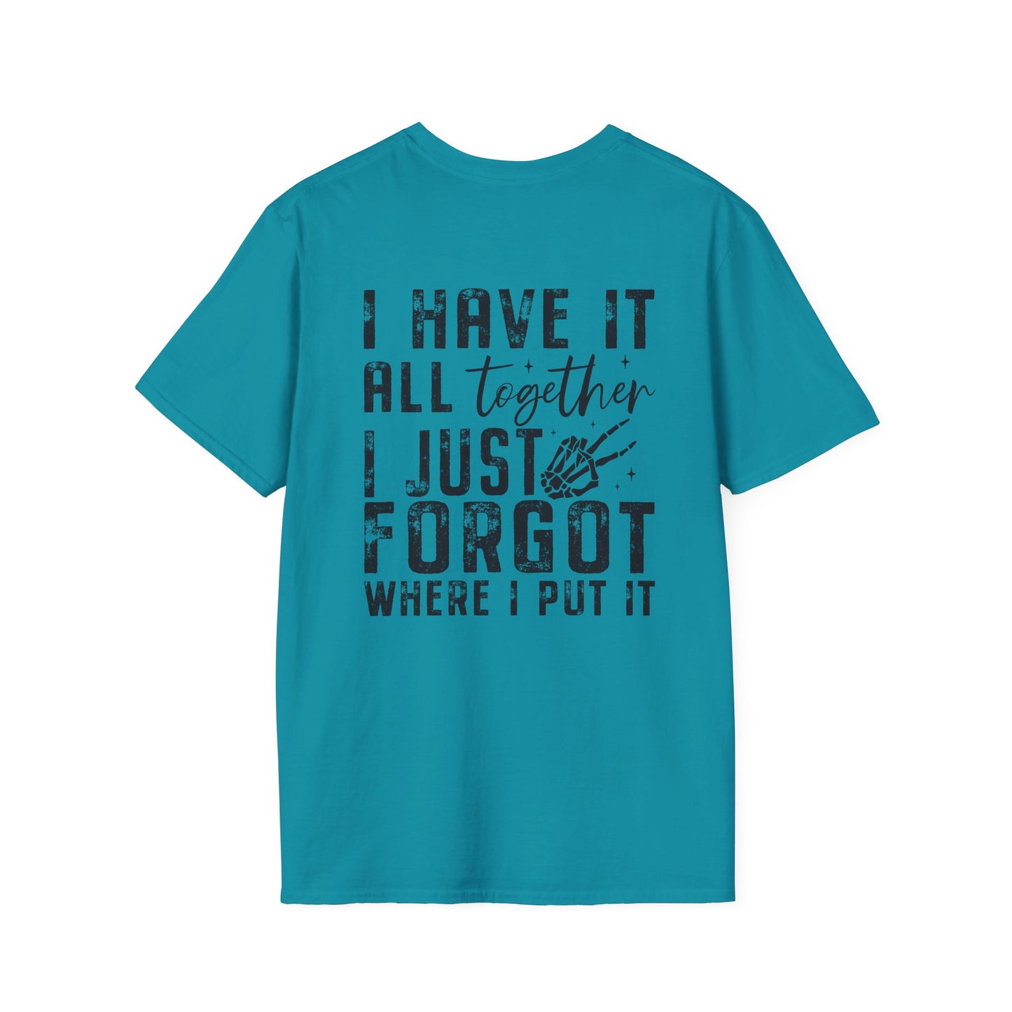 Mom Life - I Have It All Together I Just Forgot Where I Put It