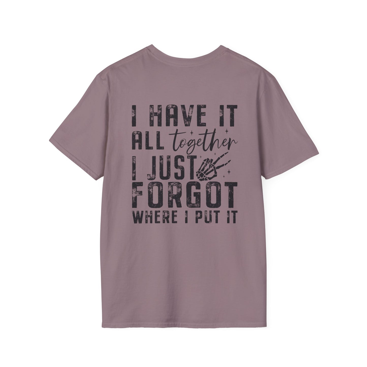 Mom Life - I Have It All Together I Just Forgot Where I Put It