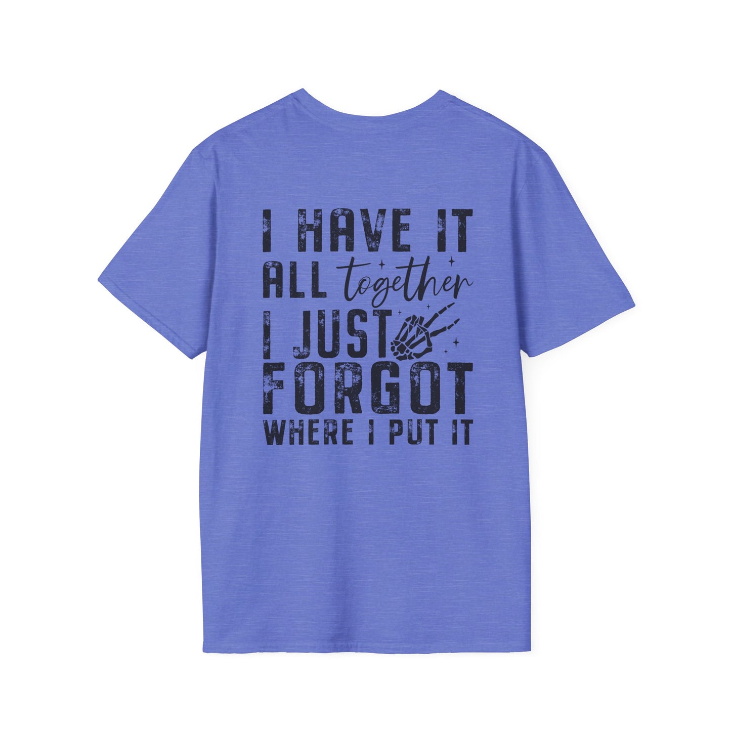 Mom Life - I Have It All Together I Just Forgot Where I Put It