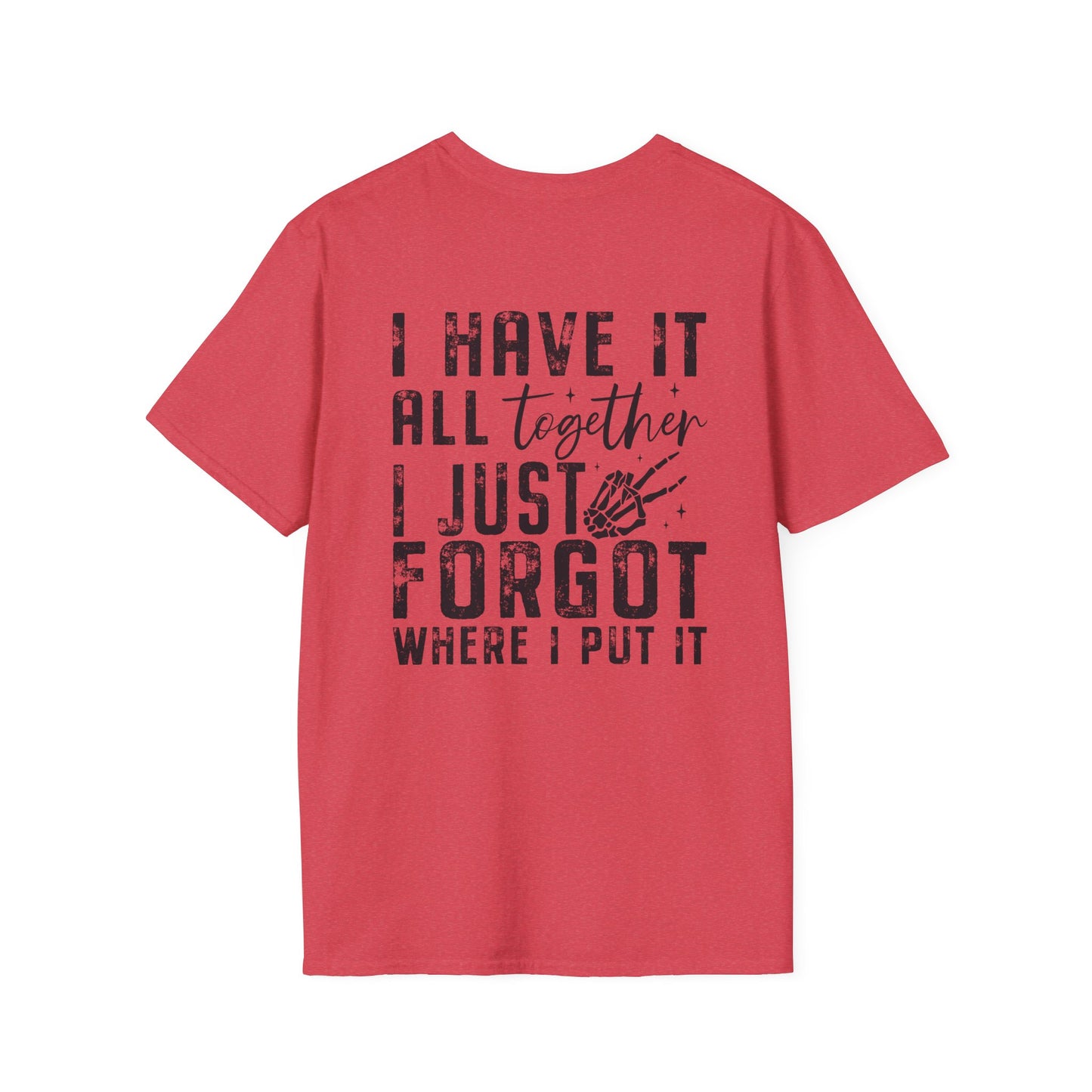 Mom Life - I Have It All Together I Just Forgot Where I Put It