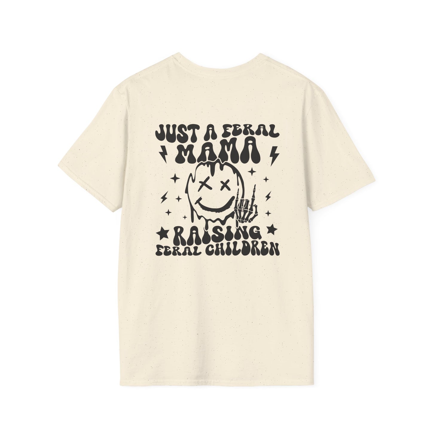 Just a Feral Mama Raising Feral Children T-Shirt