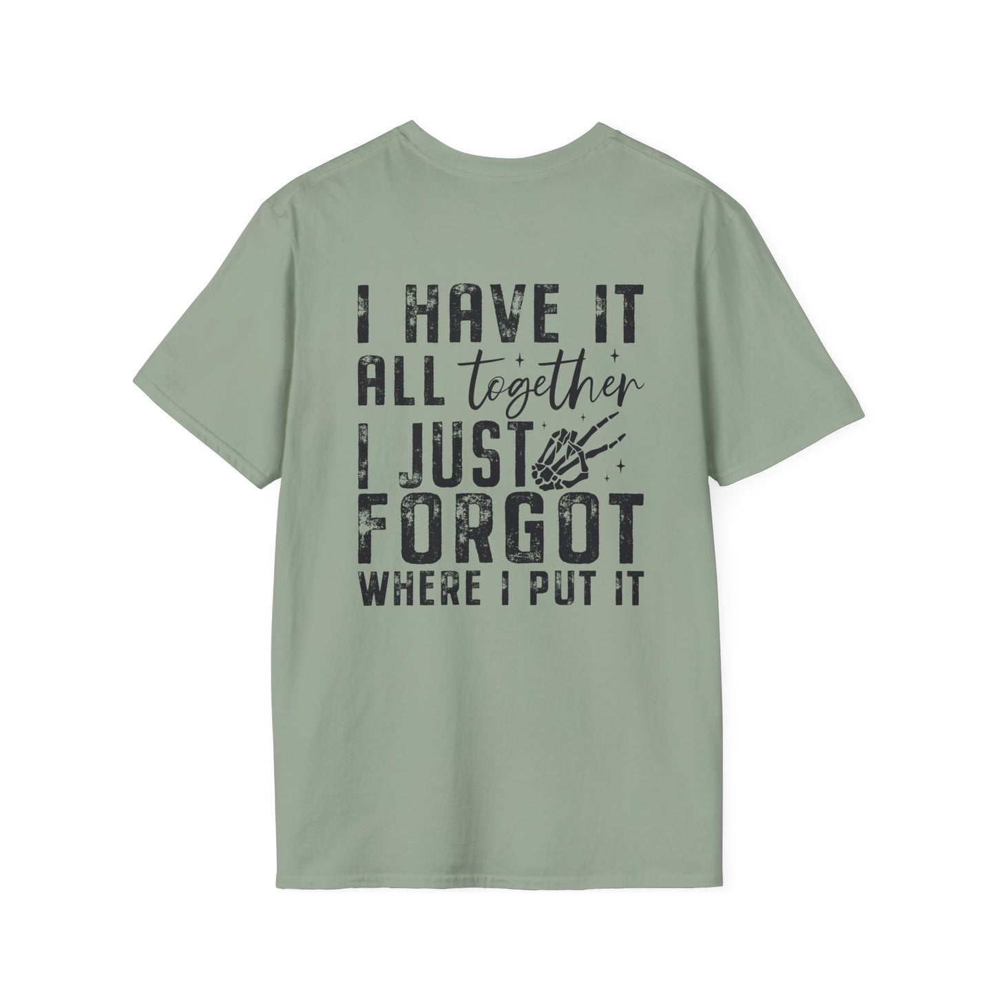 Mom Life - I Have It All Together I Just Forgot Where I Put It