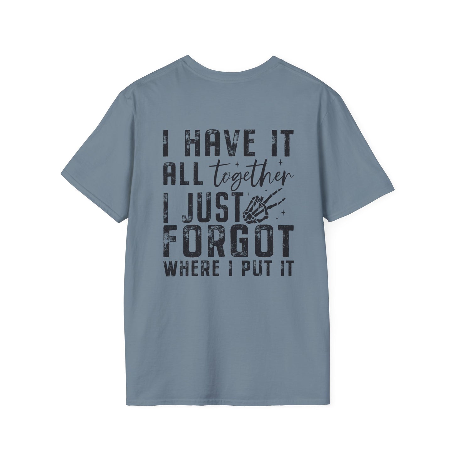 Mom Life - I Have It All Together I Just Forgot Where I Put It