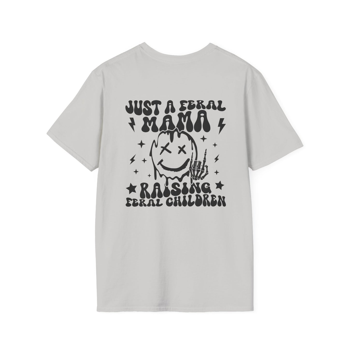 Just a Feral Mama Raising Feral Children T-Shirt