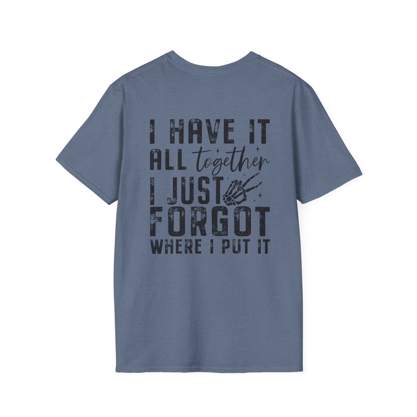 Mom Life - I Have It All Together I Just Forgot Where I Put It