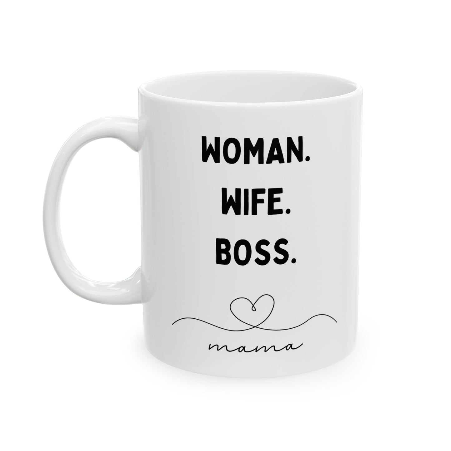 Woman. Wife. Boss. Mama. Ceramic Tea & Coffee Cup (11oz, 15oz)
