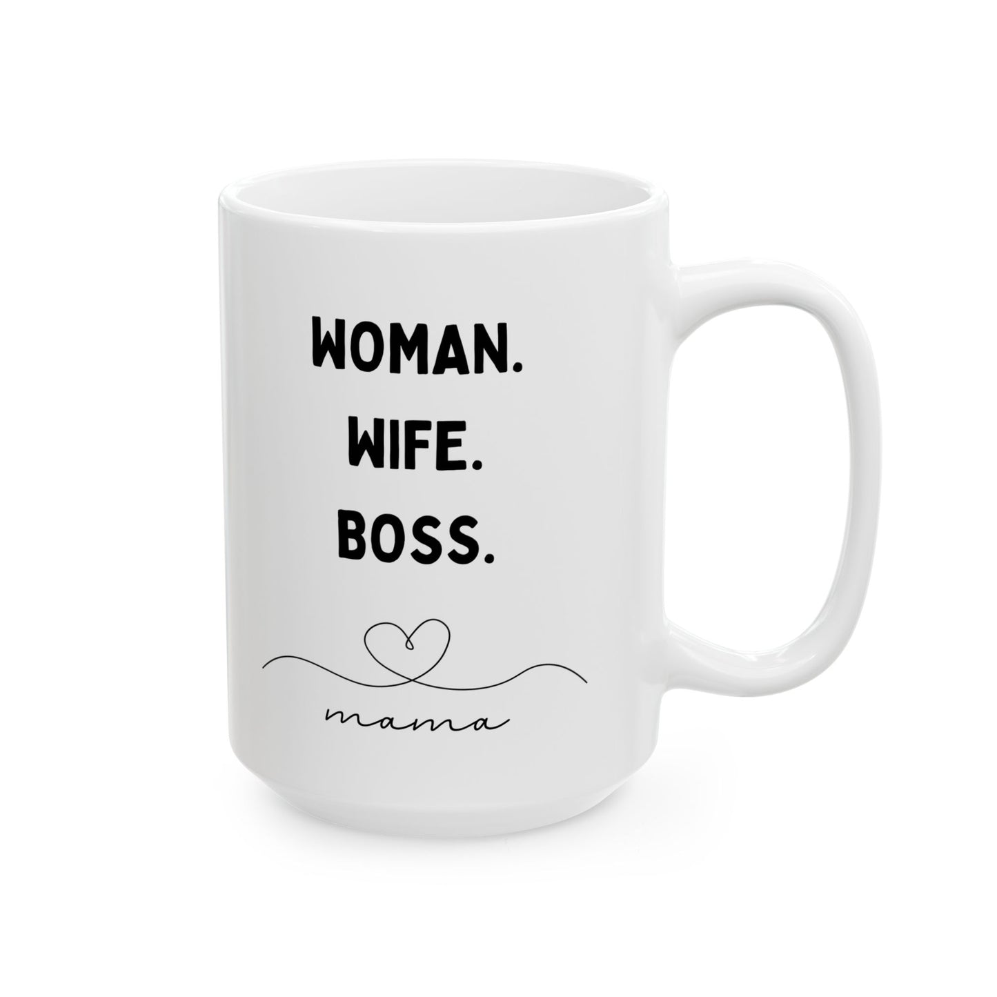 Woman. Wife. Boss. Mama. Ceramic Tea & Coffee Cup (11oz, 15oz)