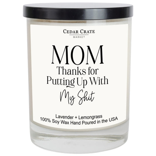 Mom, Thanks For Putting Up With My Shit Mother's Day Candle