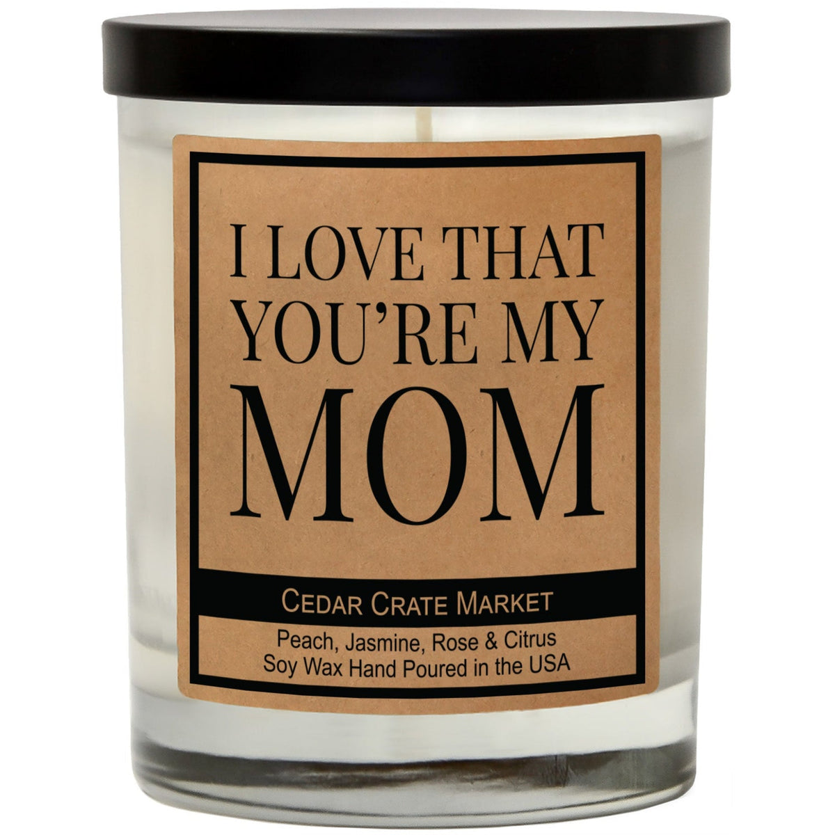 I Love That You're My Mom Signature Candle