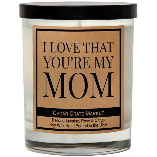 I Love That You're My Mom Signature Candle