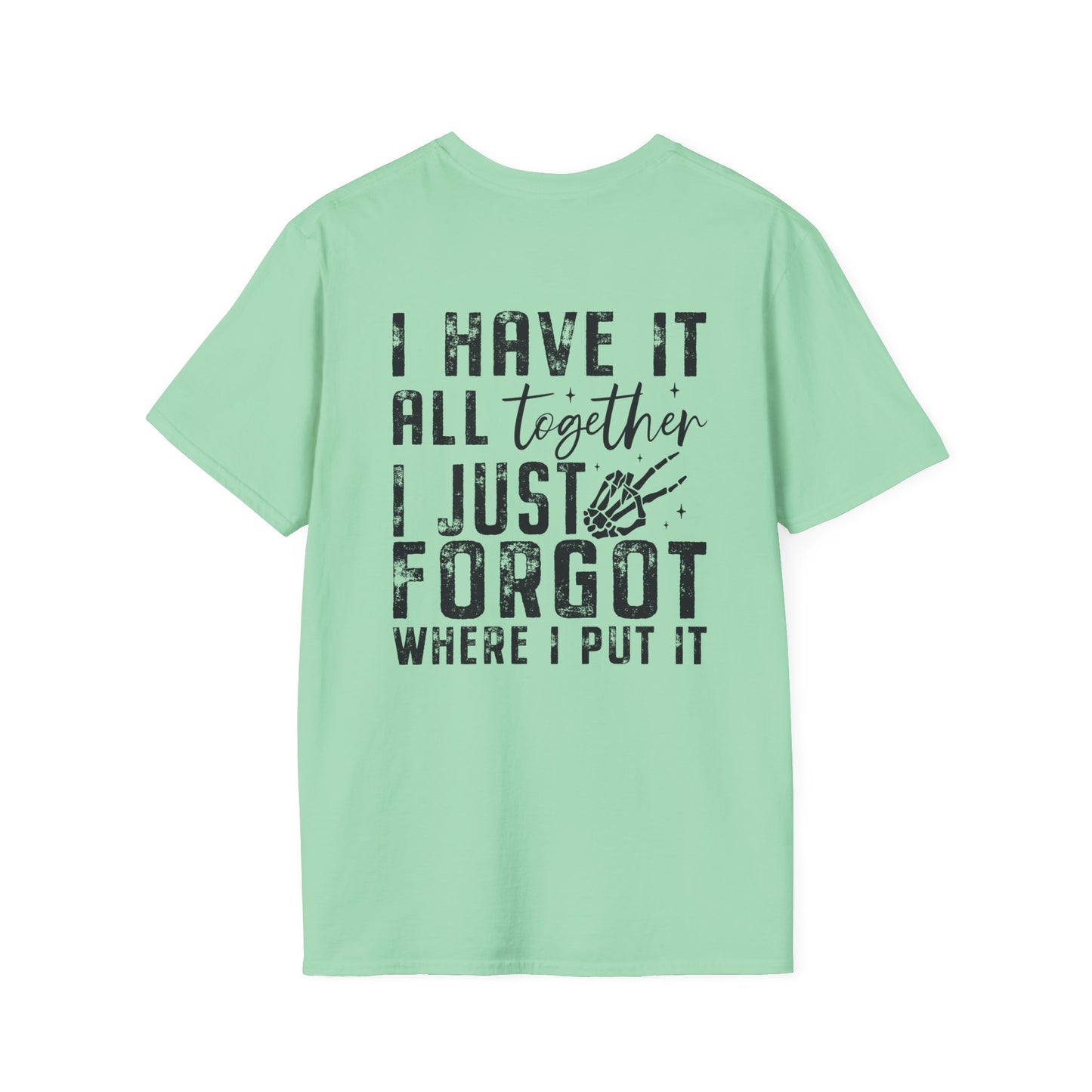 Mom Life - I Have It All Together I Just Forgot Where I Put It