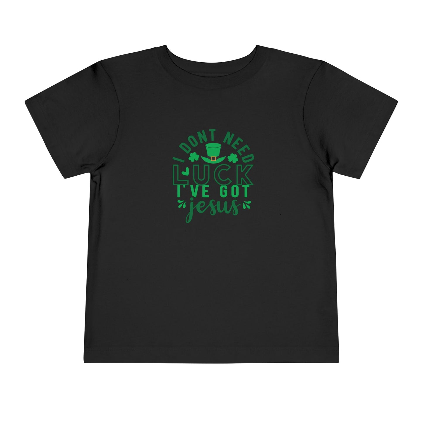 Toddler Tee — "I Don’t Need Luck I’ve Got Jesus" St. Patrick’s Day Faith Shirt