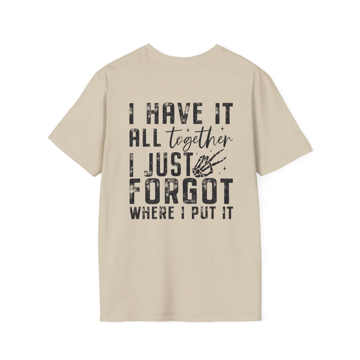 Mom Life - I Have It All Together I Just Forgot Where I Put It