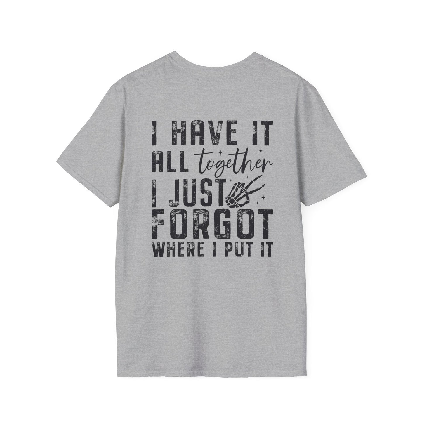 Mom Life - I Have It All Together I Just Forgot Where I Put It