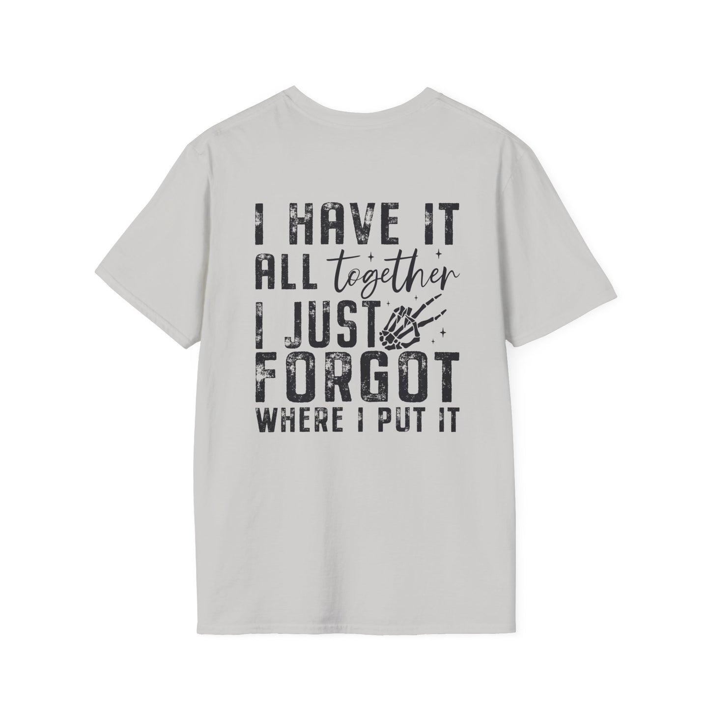Mom Life - I Have It All Together I Just Forgot Where I Put It