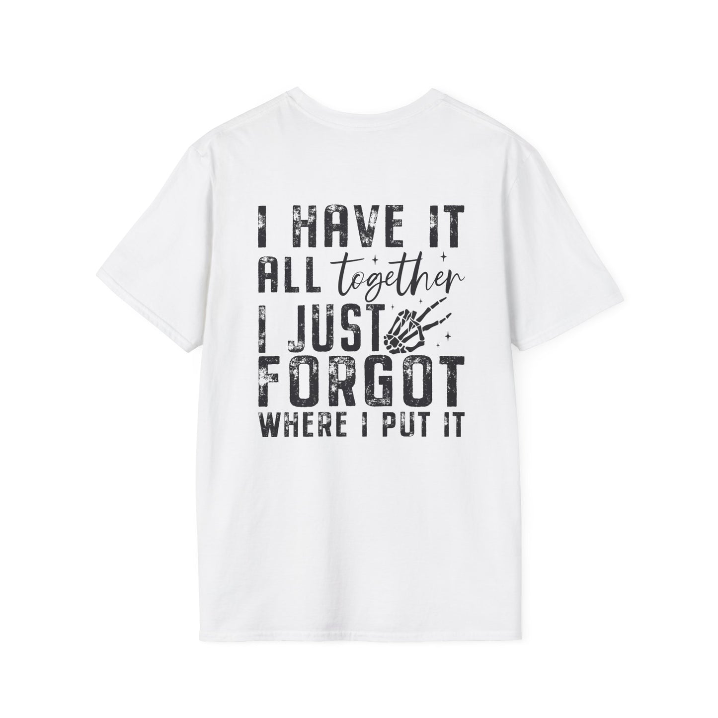 Mom Life - I Have It All Together I Just Forgot Where I Put It