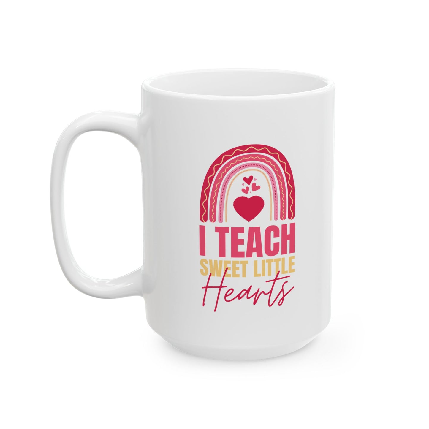 I Teach Sweet Little Hearts Ceramic Mug — Pink Rainbow Coffee Cup for Moms, Mother’s Day Gift