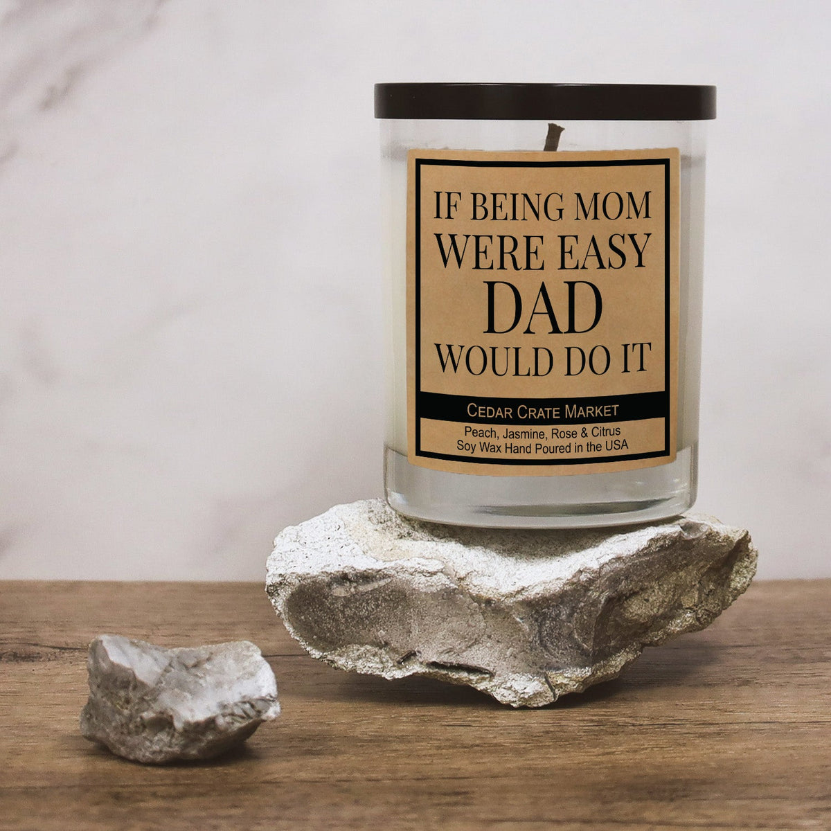 If Being Mom Were Easy. Dad Would Do It. Signature Candle