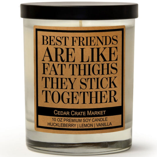 Best Friend Gifts - Best Friends Are Like Fat Thighs Candle