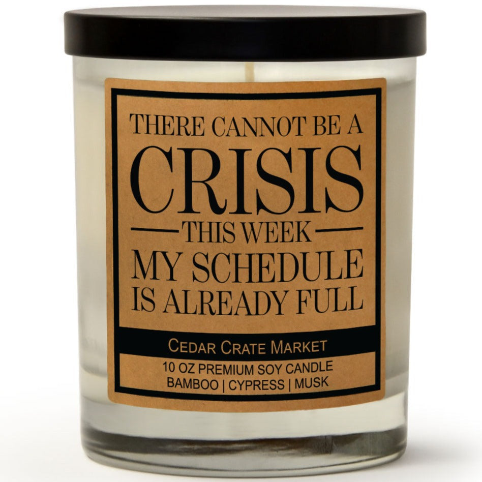 Funny Office Candles - There Cannot Be A Crisis This Week
