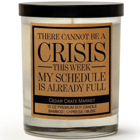 Funny Office Candles - There Cannot Be A Crisis This Week